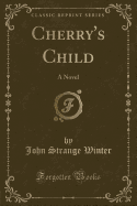 Cherry's Child: A Novel (Classic Reprint)