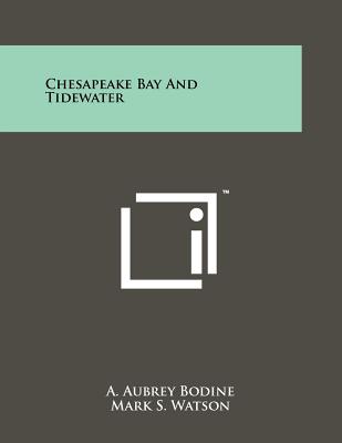 Chesapeake Bay and Tidewater - Bodine, A Aubrey, and Watson, Mark S (Introduction by)