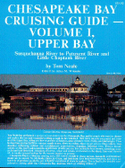 Chesapeake Bay Cruising Guide - Vol 1, Upper Bay