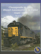 Chesapeake & Ohio Diesel Locomotives in Color, 1949-1971