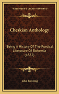 Cheskian Anthology: Being a History of the Poetical Literature of Bohemia (1832)