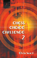 Chess Choice Challenge 2 - Ward, Chris