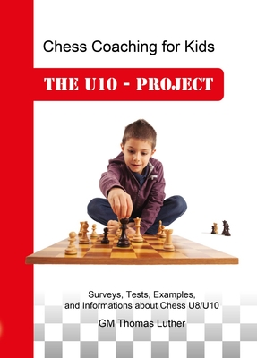 Chess Coaching for Kids: The U10 - Project - Luther