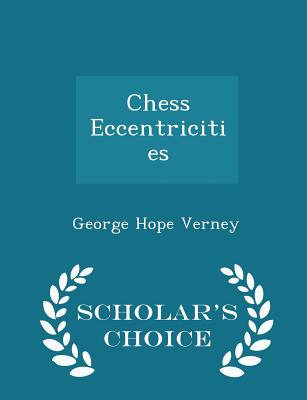 Chess Eccentricities - Scholar's Choice Edition - Verney, George Hope