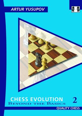 Chess Evolution 2: Beyond the Basics - Yusupov, Artur