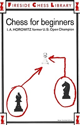 Chess for Beginners - Horowitz, I a