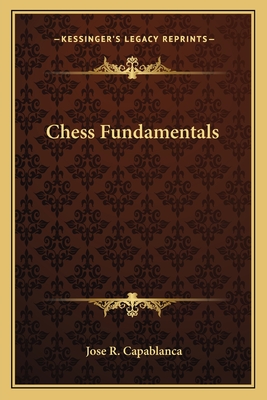 Chess Fundamentals - Capablanca, Jose R