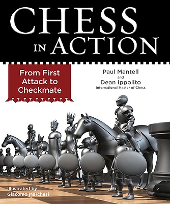 Chess in Action: From First Attack to Checkmate - Mantell, Paul, and Ippolito, Dean