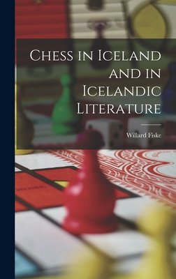 Chess in Iceland and in Icelandic Literature - Fiske, Willard