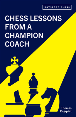 Chess Lessons from a Champion Coach - Engqvist, Thomas