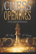 Chess Openings For Beginners: The Way To Victory