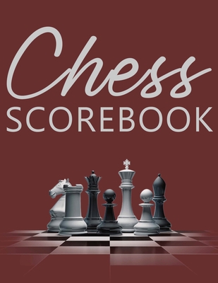 Chess Scorebook: Score Page and Moves Tracker Notebook, Chess Tournament Log Book, 100 Games with 62 Moves, White Paper, 8.5  x 11 , 112 Pages - Future Proof Publishing