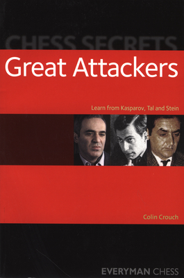 Chess Secrets: Great Attackers - Crouch, Colin