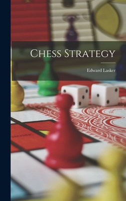 Chess Strategy - Lasker, Edward