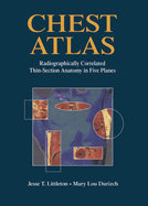 Chest Atlas: Radiographically Correlated Thin-Section Anatomy in Five Planes