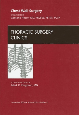 Chest Wall Surgery, an Issue of Thoracic Surgery Clinics: Volume 20-4 - Rocco, Gaetano