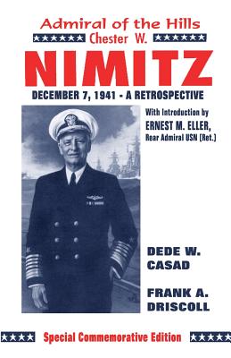 Chester W. Nimitz: Admiral of the Hills - Driskill, Frank A, and Casad, Dede W