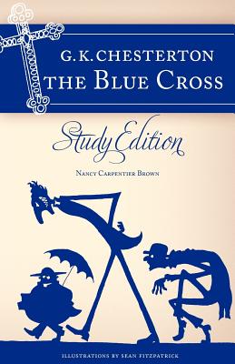 Chesterton's the Blue Cross: Study Edition - Chesterton, G K, and Brown, Nancy Carpentier (Compiled by)