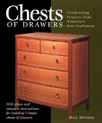 Chests of Drawers: Outstanding Prjs from America's Best Craftsmen - Hylton, Bill