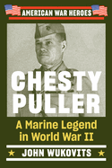 Chesty Puller: A Marine Legend in World War II