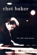 Chet Baker: His Life and Music