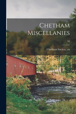 Chetham Miscellanies; 94 - Chetham Society Cn (Creator)