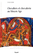 Chevaliers Et Chevalerie Au Moyen Age: La Vie Quotidienne