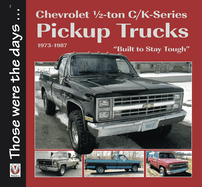 Chevrolet 1/2-ton C/K-Series Pickup Trucks 1973-1987: - "Built to Stay Tough"