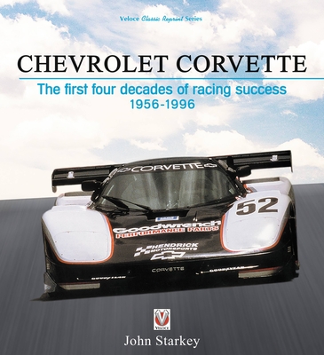 Chevrolet Corvette: The first four decades of racing success 1956-1996 - Starkey, John
