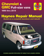 Chevrolet & GMC Full-Size Vans 1996 Thru 2019 Haynes Repair Manual: 1996 Thru 2019 - Based on a Complete Teardown and Rebuild