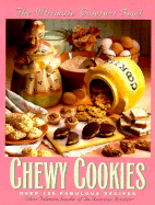 Chewy Cookies: The Ultimate Comfort Food - Over 125 Fabulous Recipes