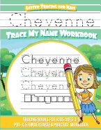 Cheyenne Letter Tracing for Kids Trace My Name Workbook: Tracing Books for Kids Ages 3 - 5 Pre-K & Kindergarten Practice Workbook