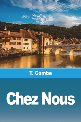 Chez Nous: Nouvelles Jurassiennes - Combe, T