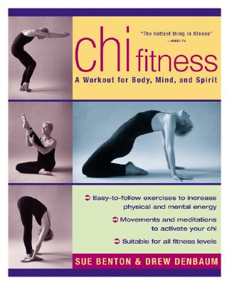 CHI Fitness: A Workout for Body, Mind, and Spirit - Benton, Sue, and Denbaum, Drew, and Chi Fitness L L C