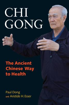 Chi Gong: The Ancient Chinese Way to Health - Dong, Paul, and Esser, Aristide H