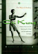 Chi Kung: The Way of Healing - Chuen, Lam Kam, Master, and Veitch