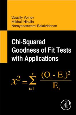 Chi-Squared Goodness of Fit Tests with Applications - Balakrishnan, Narayanaswamy, and Voinov, Vassilly, and Nikulin, M S