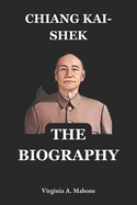 Chiang Kai-shek Biography: The General, The Statesman, and the Struggle for China's Future