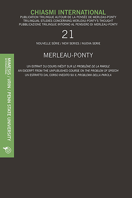 Chiasmi International no.21: Merlau-Ponty - An Excerpt from the Unpublished Course on the Porblem of Speech - Carbone, Mauro (Editor), and Johnson, Galen (Editor), and Leoni, Federico (Editor)