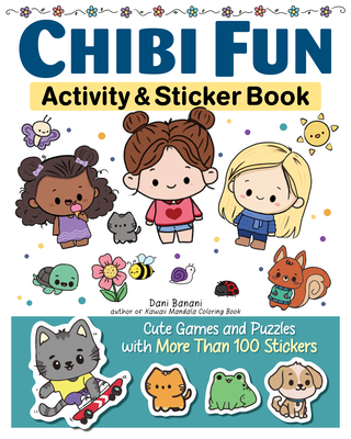 Chibi Fun Activity & Sticker Book: Cute Games and Puzzles with More Than 100 Stickers - Banani, Dani