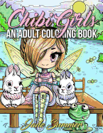 Chibi Girls: An Adult Coloring Book with Japanese Manga Drawings, Magical Fairies, and Cute Fantasy Animals