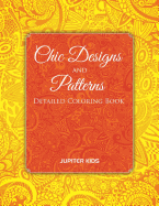Chic Designs And Patterns: Detailed Coloring Book