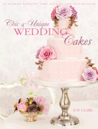 Chic & Unique Wedding Cakes: 30 Modern Designs for Romantic Celebrations