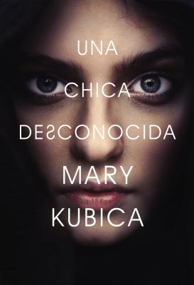 Chica Desconocida: Una Novela - Kubica, Mary