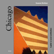 Chicago: A Guide to Recent Architecture - Sirefman, Susanna