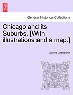 Chicago and Its Suburbs. [With Illustrations and a Map.]