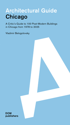 Chicago: Architectural Guide - Belogolovsky, Vladimir