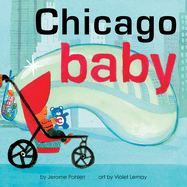 Chicago Baby: An Adorable and Engaging Book for Babies and Toddlers That Explores the Windy City. Includes Learning Activities and Reading Tips. Great Gift.