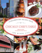 Chicago Chef's Table: Extraordinary Recipes from the Windy City