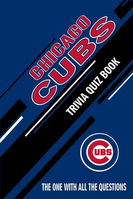 Chicago Cubs Trivia Quiz Book: The One With All The Questions - Hesse, Rachel
